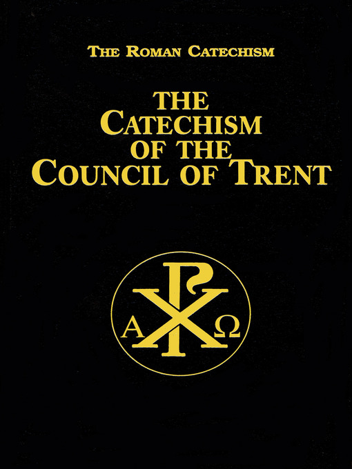 Title details for The Catechism of the Council of Trent by The Council of Trent - Available